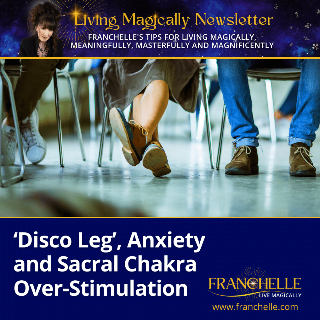 ‘Disco Leg’, Anxiety and Sacral Chakra Over-Stimulation