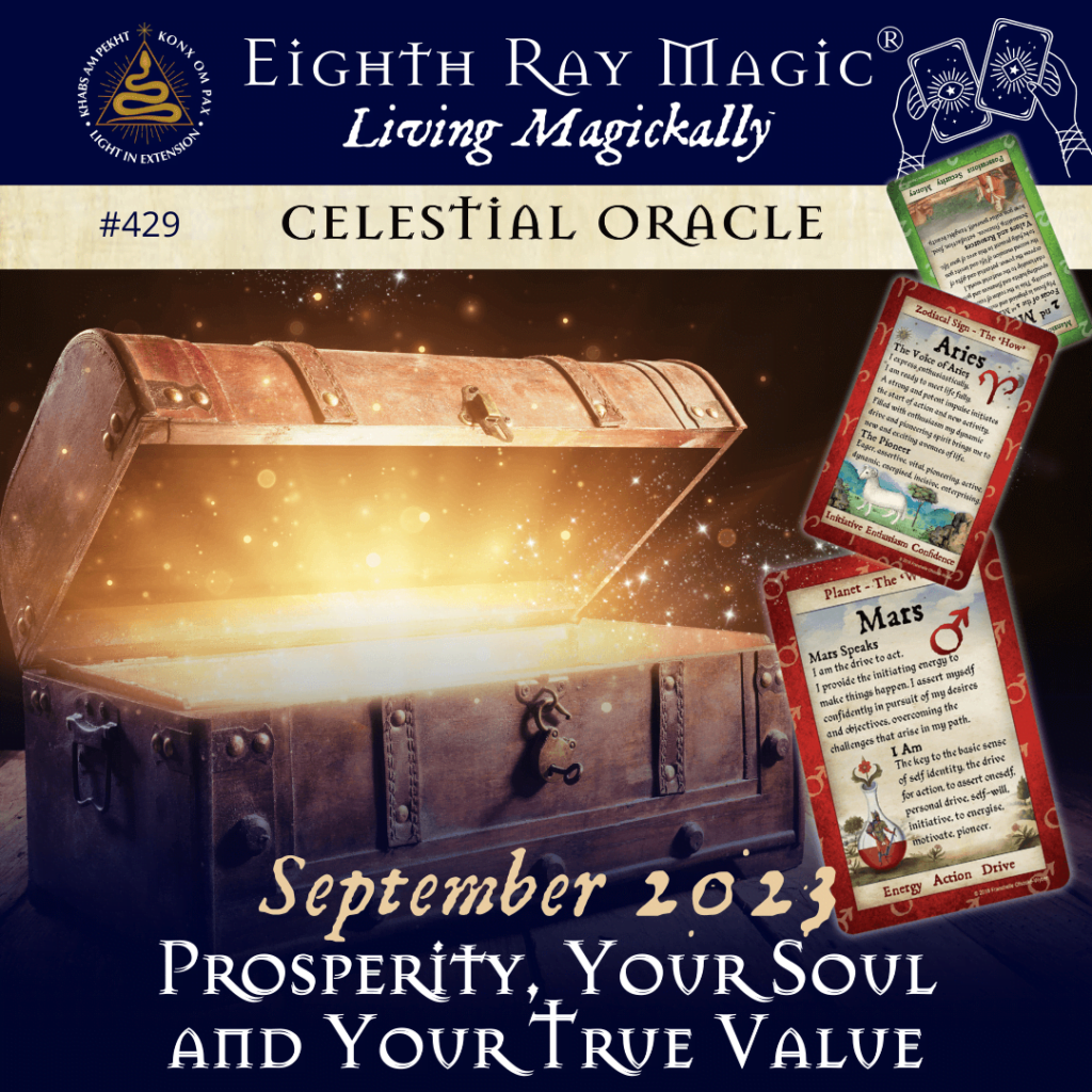 Prosperity, Your Soul and Your True Value ~ Celestial Oracle #429 – September 2023